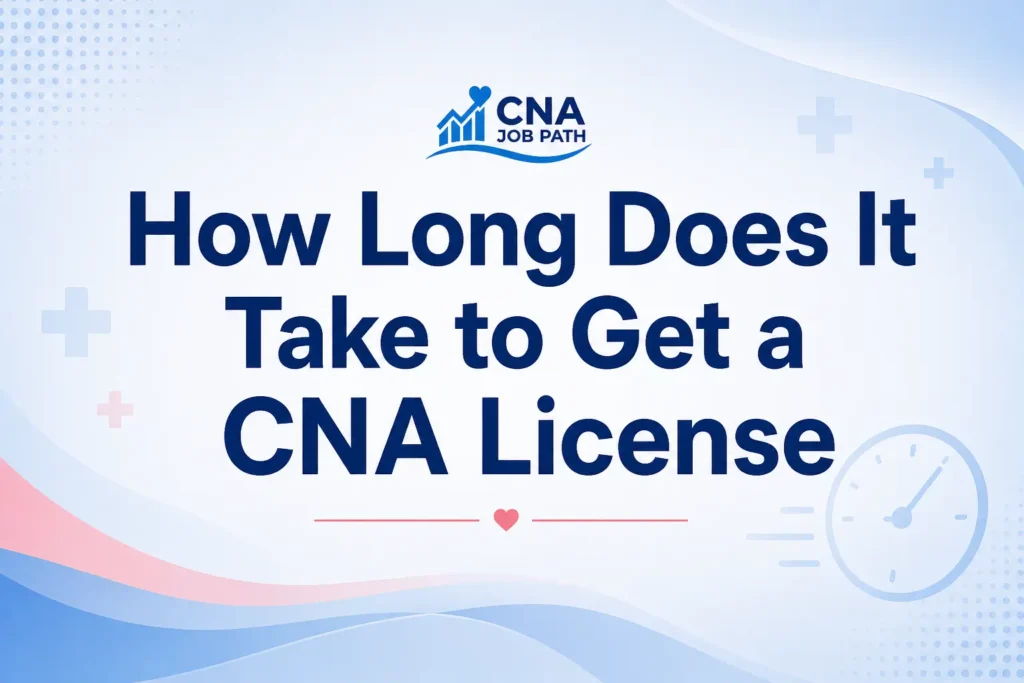How Long Does It Take to Get a CNA License
